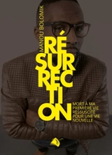 Résurrection : mort à ma première vie, ressuscité pour une vie nouvelle - Emmanuel Bolomik
