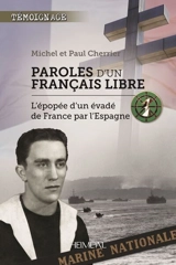 Paroles d'un Français libre : l'épopée d'un évadé de France par l'Espagne - Michel Cherrier