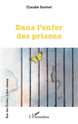 Dans l'enfer des prisons - Claudie Guimet-Klopfenstein