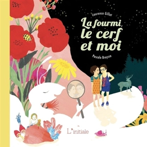 La fourmi, le cerf et moi - Laurence Gillot