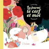 La fourmi, le cerf et moi - Laurence Gillot