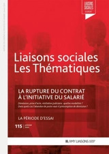 Liaisons sociales. Les thématiques, n° 115. La rupture du contrat à l'initiative du salarié : démission, prise d'acte, résiliation judiciaire, quelles modalités ? : dans quels cas l'abandon de poste vaut-il présomption de démission ?. La période d'es