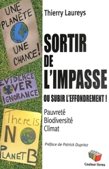 Sortir de l'impasse ou subir l'effondrement ! : pauvreté, biodiversité, climat - Thierry Laureys