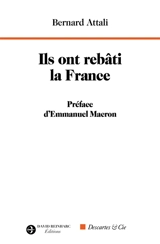 Ils ont rebâti la France - Bernard Attali