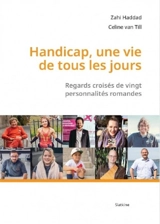 Handicap, une vie de tous les jours : regards croisés de vingt personnalités romandes - Zahi Haddad