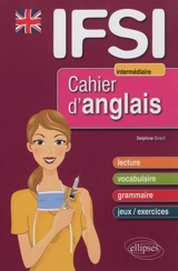 Cahier d'anglais pour les IFSI : intermédiaire - Delphine Girard
