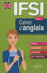 Cahier d'anglais pour les IFSI : avancé - Delphine Girard