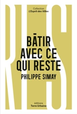 Bâtir avec ce qui reste : quelles ressources pour sortir de l'extractivisme - Philippe Simay