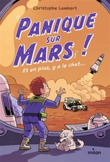 (Presque) seul sur Mars. Panique sur Mars ! : et en plus, y a le chat... - Christophe Lambert