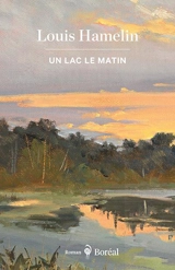 Un lac le matin - Louis Hamelin