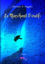 Le marchand d'oubli - Charlzes T. Diggles