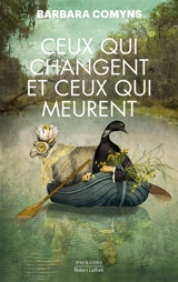 Ceux qui changent et ceux qui meurent - Barbara Comyns