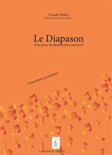Le diapason : une arme de destruction massive ? : entretien avec Bruno Alberro - Claude Poletti