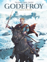Godefroy. Vol. 1. Le seigneur de Bouillon - Rudi Miel