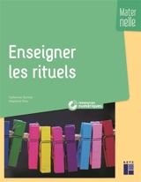 Enseigner les rituels : maternelle - Catherine Dumas