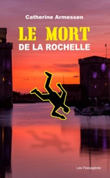 Le mort de La Rochelle - Catherine Armessen