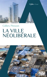 La ville néolibérale : la ville en débat - Gilles Pinson