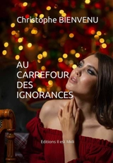 Au carrefour des ignorances - Christophe Bienvenu