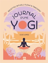 Journal d'une yogi : recettes, rituels, flows & trackers - Julie Lopez