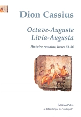 Histoire romaine. Livres 51-56 : Octave-Auguste. Livres 51-56 : Livia-Augusta - Dion Cassius
