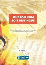 Que ton nom soit distingué : chants d'assemblée avec paroles, accords, accompagnements et liens vidéo - Joël Dahan
