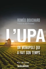 L'UPA : un monopole qui a fait son temps - Roméo Bouchard