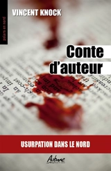 Conte d'auteur : usurpation dans le Nord - Vincent Knock