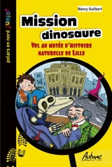 Mission dinosaure : vol au musée d'Histoire naturelle de Lille - Nancy Guilbert