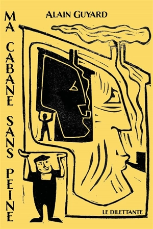 Ma cabane sans peine - Alain Guyard
