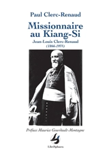 Missionnaire au Kiang-Si : Jean-Louis Clerc-Renaud (1866-1935) - Paul Clerc-Renaud