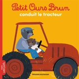 Petit Ours Brun conduit le tracteur - Hélène Serre
