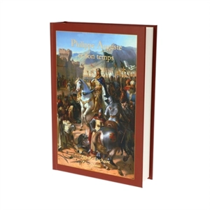 Philippe Auguste et son temps - Achille Luchaire