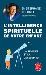 L'intelligence spirituelle de votre enfant : la révéler et la développer - Stéphane Clerget