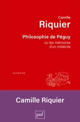 Philosophie de Péguy ou Les mémoires d'un imbécile - Camille Riquier