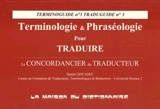 Terminologie et phraséologie pour traduire : le concordancier du traducteur - Daniel Gouadec