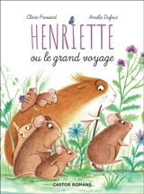 Henriette ou Le grand voyage - Claire Frossard