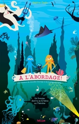 A l'abordage ! : une aventure du chevalier Courage et de la princesse Attaque : un livre-jeu dont tu es le héros ou l'héroïne - Delphine Chedru