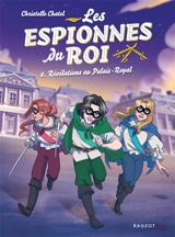 Les espionnes du roi. Vol. 6. Révélations au Palais-Royal - Christelle Chatel