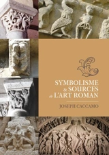 Symbolisme & sources de l'art roman - Joseph Caccamo