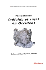 Individu et sujet en Occident. Vol. 2. Dumont, Elias, Meyerson, Vernant - Pascal Michon