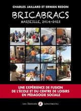 Bricabracs, Marseille 2014-2023 : une expérience de fusion de l'école et du centre de loisirs en pédagogie sociale - Charles Jaillard