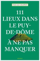 111 lieux dans le Puy-de-Dôme à ne pas manquer - Pascale Chappot