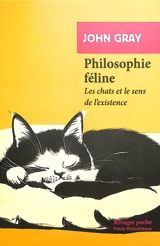 Philosophie féline : les chats et le sens de l'existence - John Nicholas Gray