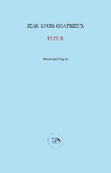 Fleur : prose poétique - Jean-Louis Coatrieux