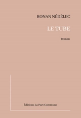 Le tube : fable pour les vivants - Ronan Nédélec