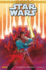Star Wars : légendes. La genèse des Jedi. Vol. 2 - Kevin J. Anderson