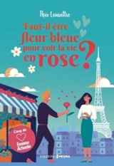 Faut-il être fleur bleue pour voir la vie en rose ? - Théo Lemattre