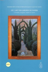 De l'art des jardins de papier. Vol. 2. Connaître, imaginer, mettre en oeuvre - Salon du dessin. Rencontres internationales (16 ; 2023 ; Paris)