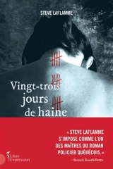 Vingt-trois jours de haine : Une enquête de Frédérique Santinelli et Guillaume Volta - Steve Laflamme