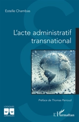 L'acte administratif transnational - Estelle Chambas